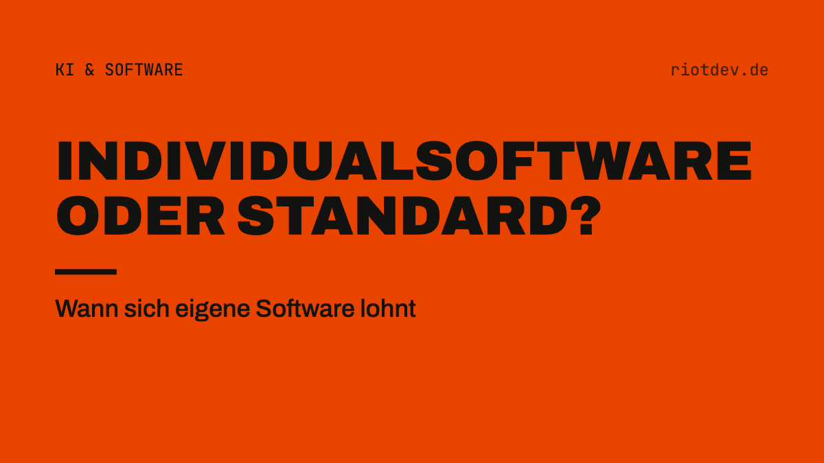 Individualsoftware oder Standardlösung? Wann sich eigene Software lohnt