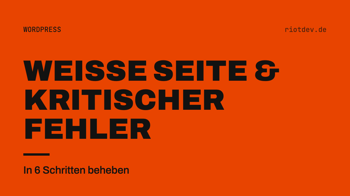 Weiße Seite in WordPress? „Kritischer Fehler“ in 6 Schritten beheben