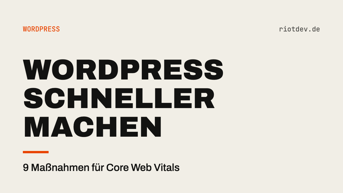 WordPress schneller machen: 9 Maßnahmen für bessere Core Web Vitals